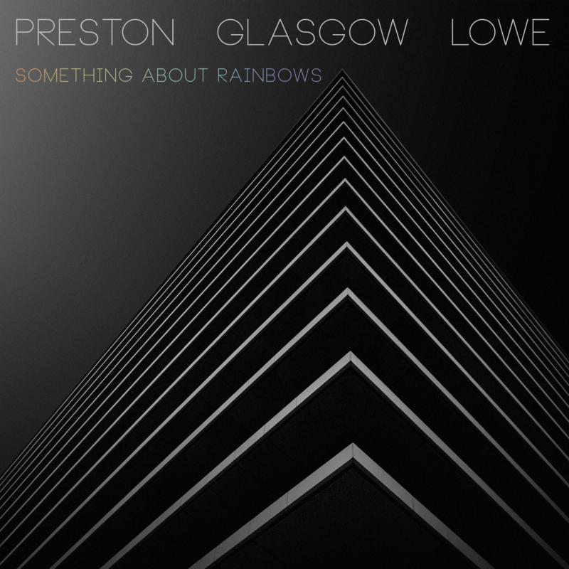 Preston - Glasgow - Lowe: Something About Rainbows