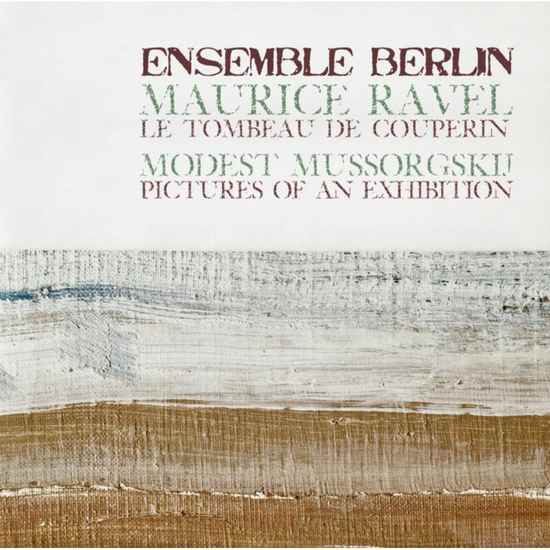 Ensemble Berlin: Ravel: Le Tombeau De Couperin; Mussorgsky: Pictures Of An Ex