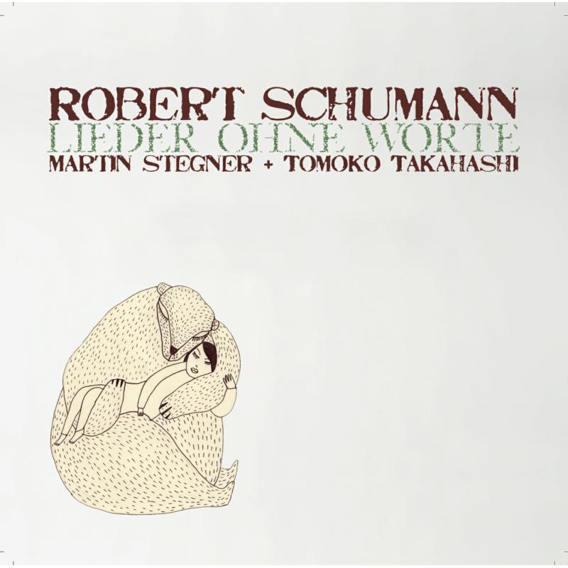 Martin Stegner & Tomoko Takahashi: Schumann: Lieder Ohne Worte