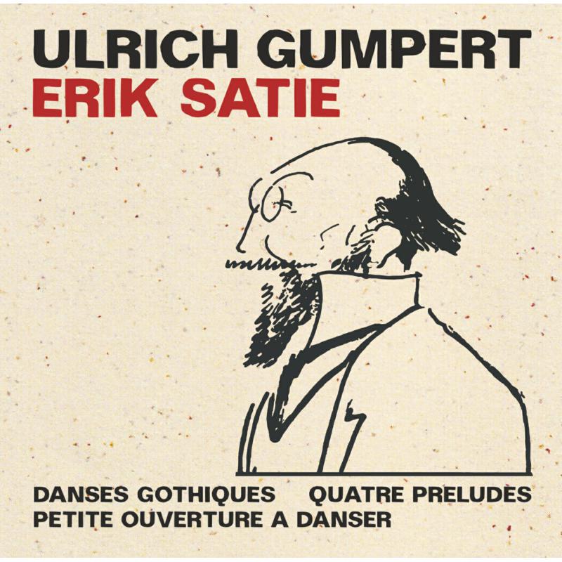 Ulrich Gumpert: Satie: Danses Gothiques - 4 Preludes - Petite Ouverture a Danser
