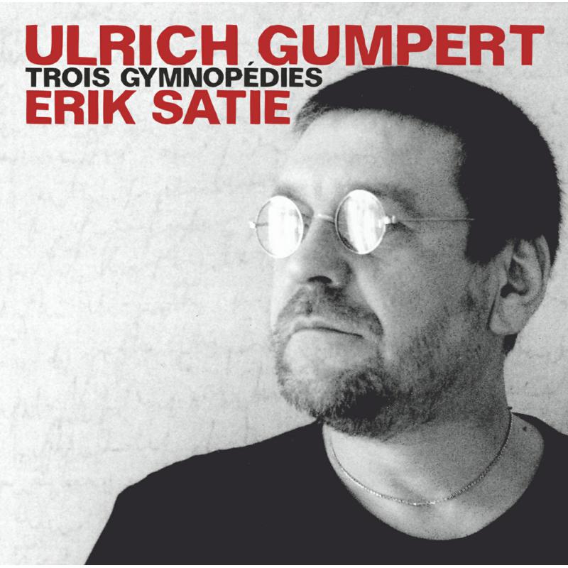 Ulrich Gumpert: Erik Satie: Trois Gymnopedies