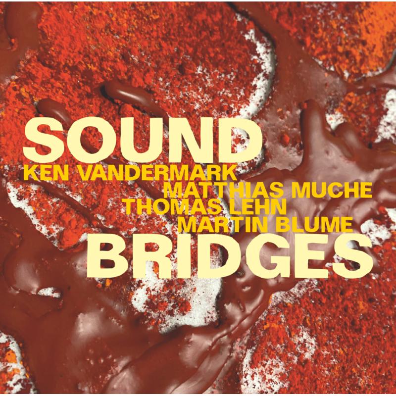 Ken Vandermark, Matthias Muche, Thomas Lehn, Martin Blume: Soundbridges