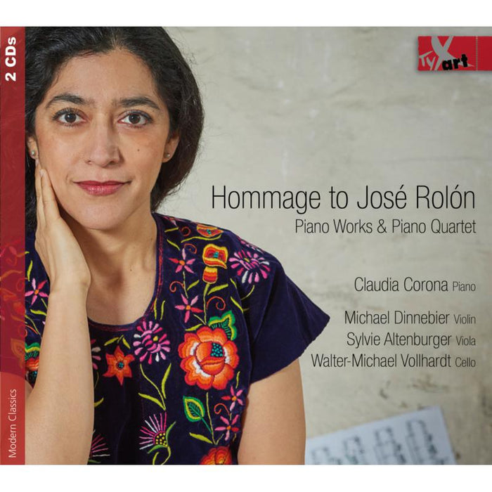 Claudio Corona; Michael Dinnebie; Sylvie Altenburger; Vollha: HOMMAGE TO JOSE ROLON Piano Works & Piano Quintet