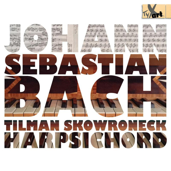 Tilman Skowroneck: Johann Sebastian Bach: English Suite VI & Other Works