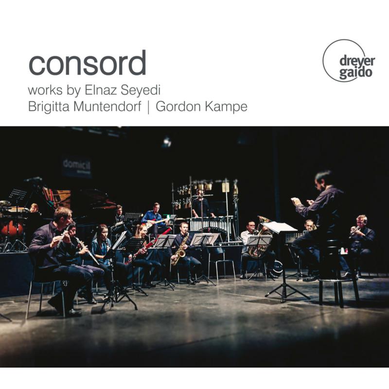 Consord Ensemble: Consord: Works By Seyedi, Muntendorf & Kampe