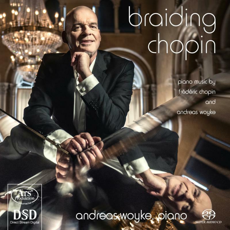 Andreas Woyke: Braiding Chopin - Piano Music By Chopin & Woyke