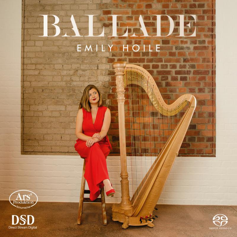 Emily Hoile: Ballade: Works & Transcriptions For Solo Harp