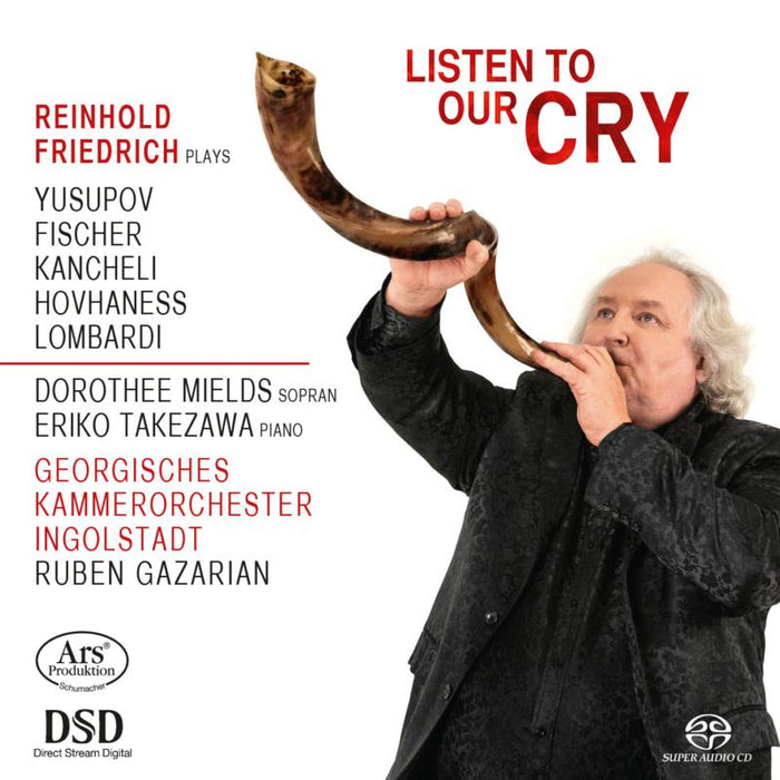 Reinhold Friedrich; Dorothee Mields; Georgian Chamber Orch: Listen To Our Cry: Yusupov, Fischer, Kancheli
