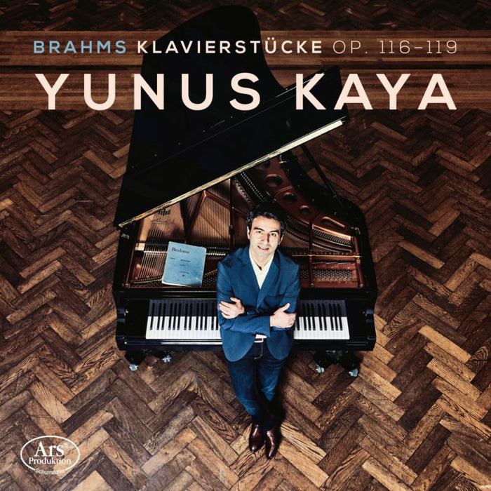 Yunus Kaya: Brahms: Klavierstucke Op. 116-119