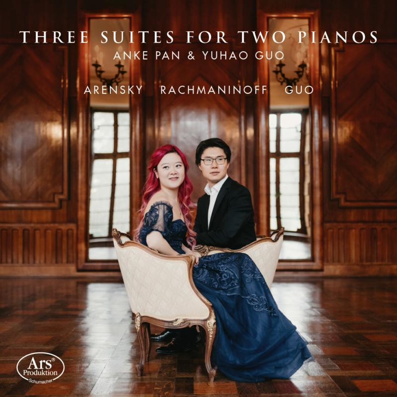 Anke Pan; Yuhao Guo: Three Suites For Two Pianos: Arensky; Rachmaninov; Guo