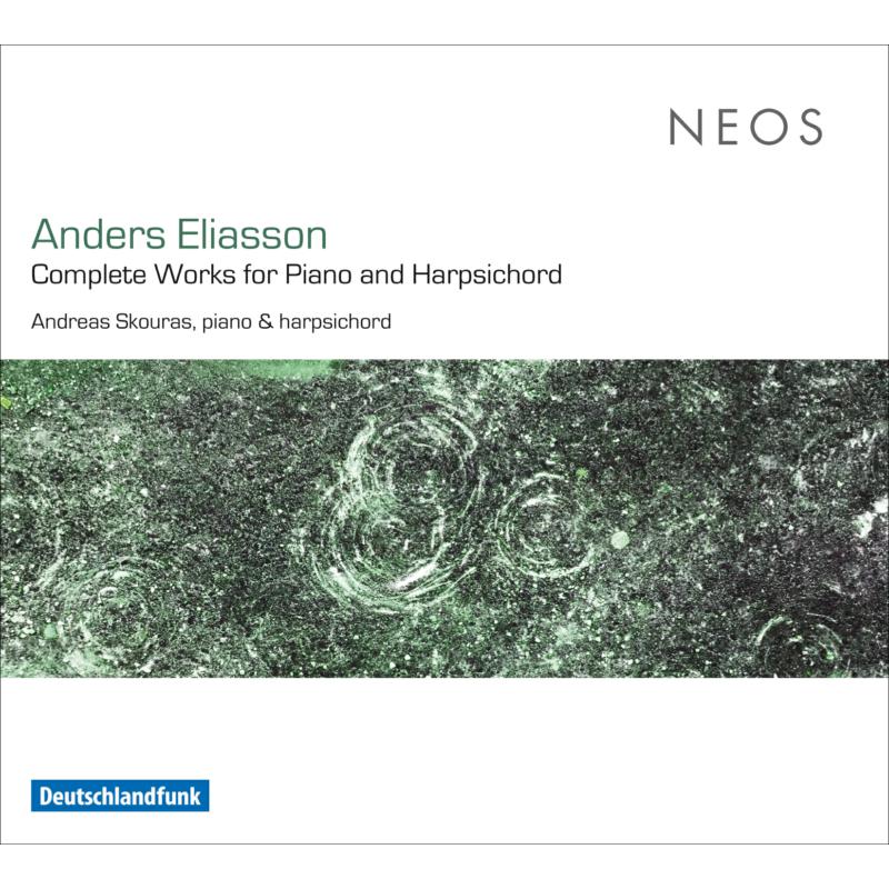 Andreas Skouras: Anders Eliasson: Complete Works For Piano & Harpsichord