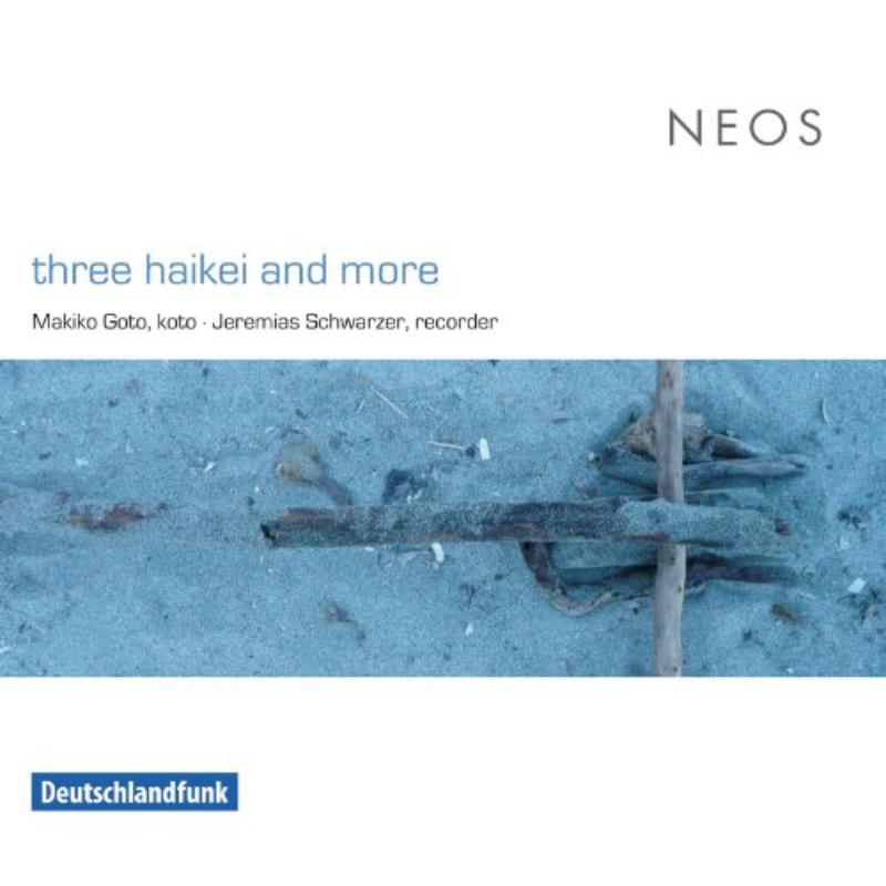 Makiko Goto;Jeremias Schwarzer: Three Haikei and More  (Works for Koto & Recorder)