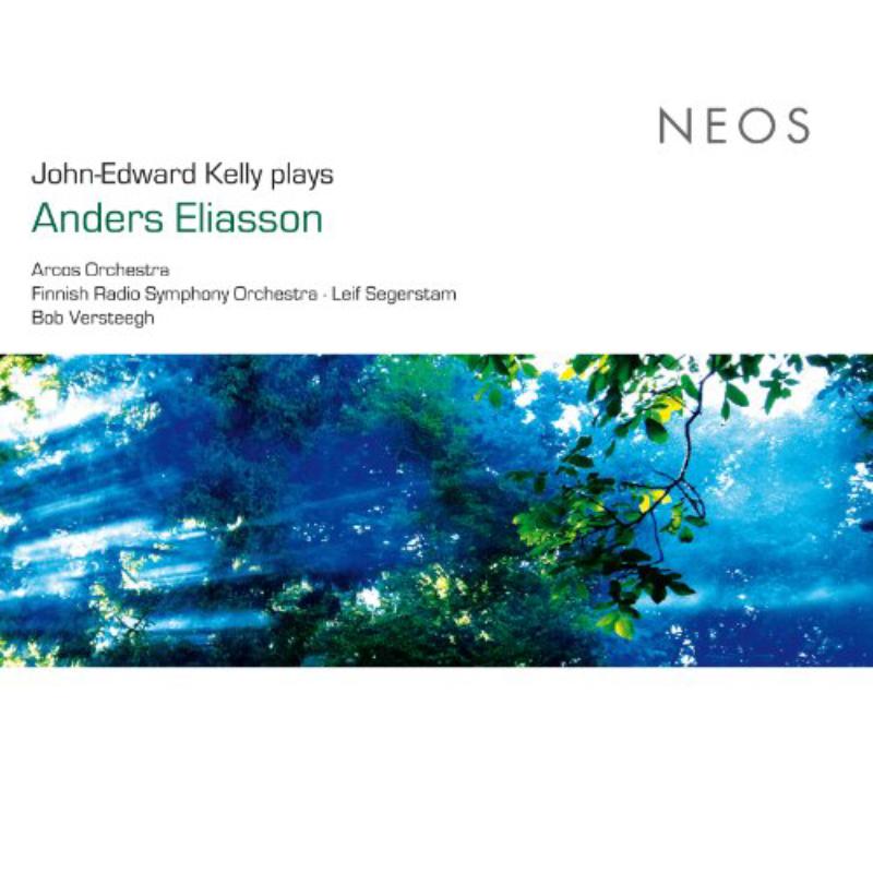 J-E.Kelly/B.Versteegh/Arcos Orch./Finnish Radio SO: John-Edward Kelly plays Anders Eliasson