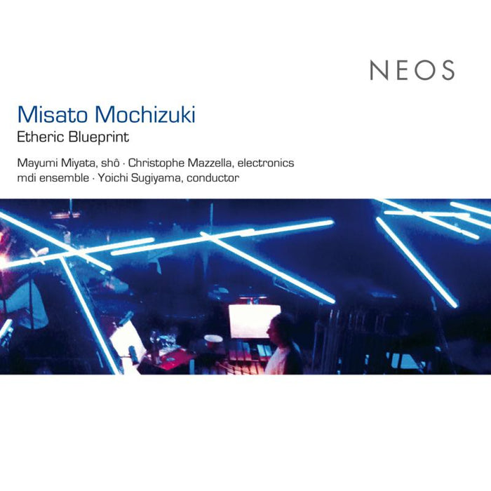 Mayumi Miyata / mdi ensemble / Yoichi Sugiyama: Misato Mochizuki: Etheric Blueprint