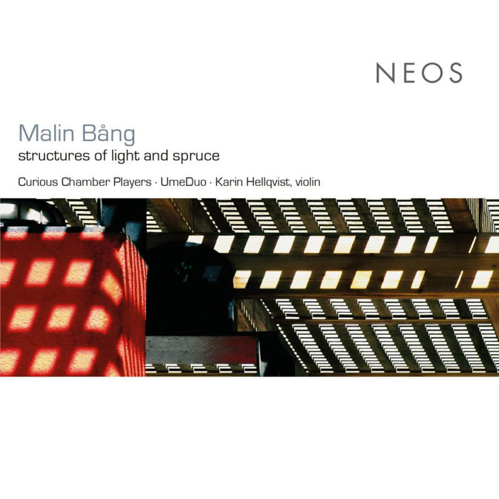 Curious Chamber Players, UmeDuo & Karin Hellqvist: Malin Bang: Structures Of Light And Spruce