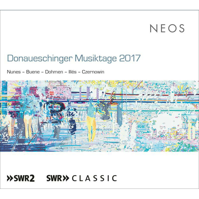 Emmanuel Nunes, Eivind Buene, Andreas Dohmen, M?rton Illes,: Donaueschingen Musiktage 2017