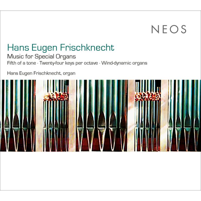 Hans Eugen Frischknecht: Music For Special Organs