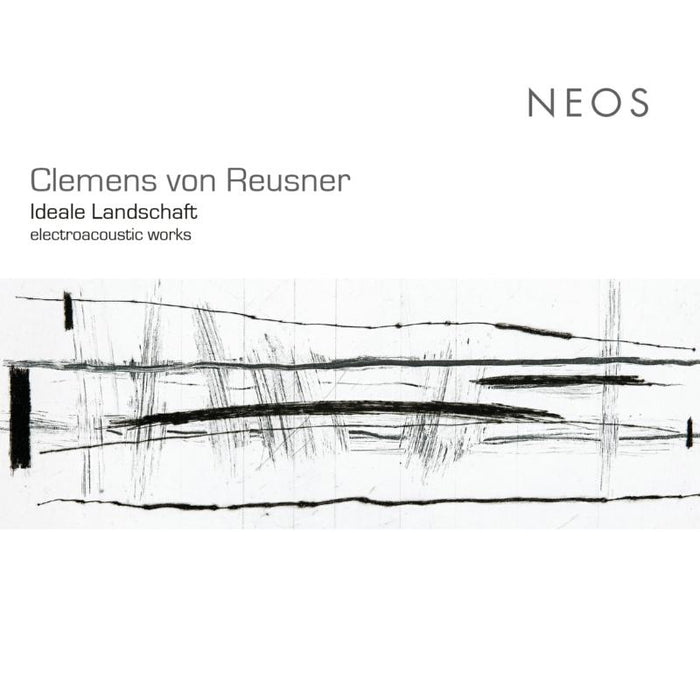 Clemens Von Reusner: Clemens Von Reusner: Ideale Landschaft - Electroacoustic Works
