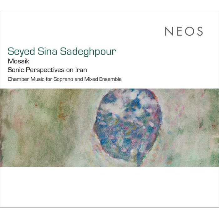 Seyed Sina Sadeghpour: Mosaik. Sonic Perspectives On Iran