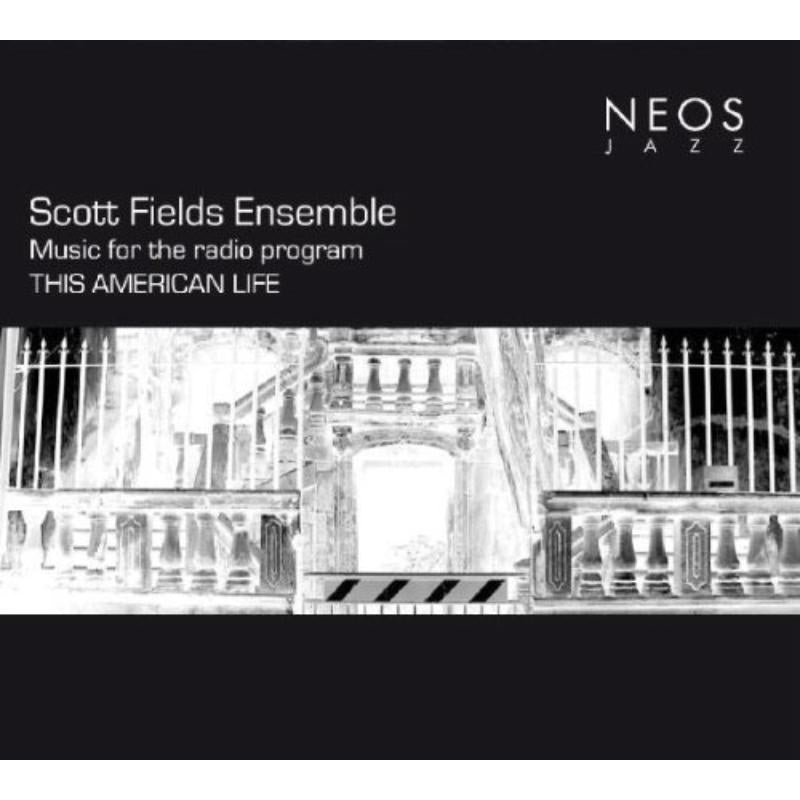 Scott Fields Ensemble: Music for the radio program THIS AMERICAN LIFE