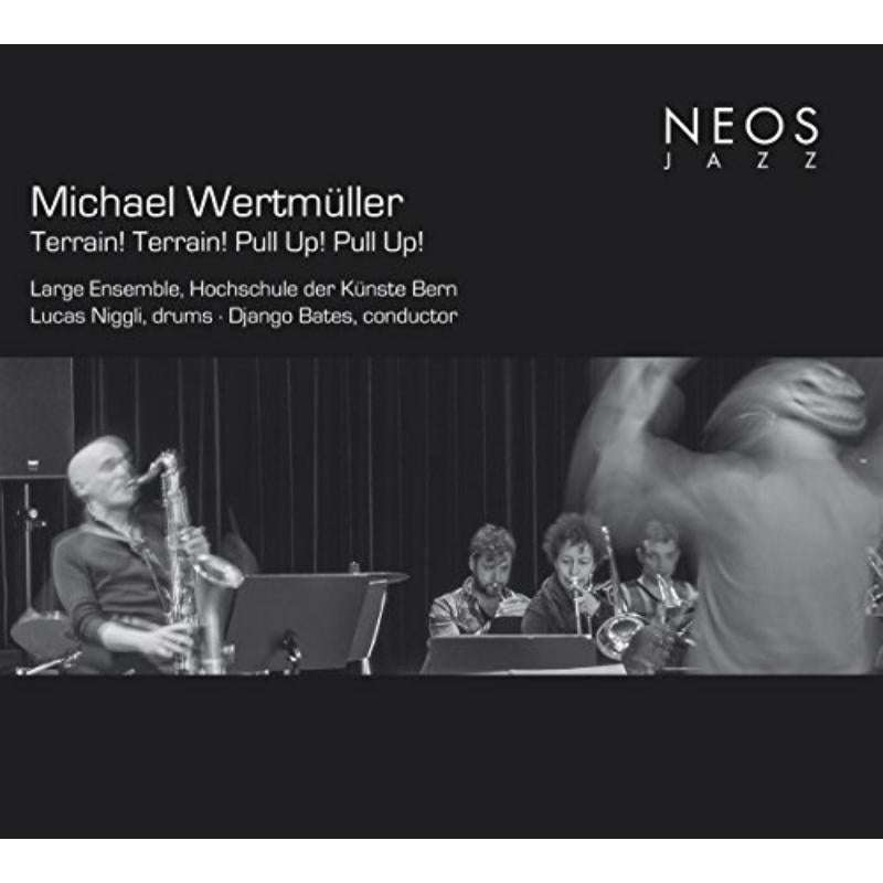 Large Ensemble, Hochschule Der K?nste Bern Django Bates: Michael Wertm?ller: Terrain! Terrain! Pull Up! Pull Up!