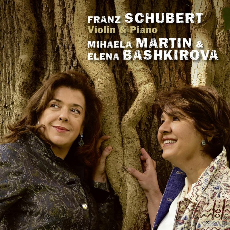 Mihaela Martin & Elena Bashkirova: Schubert: Violin & Piano