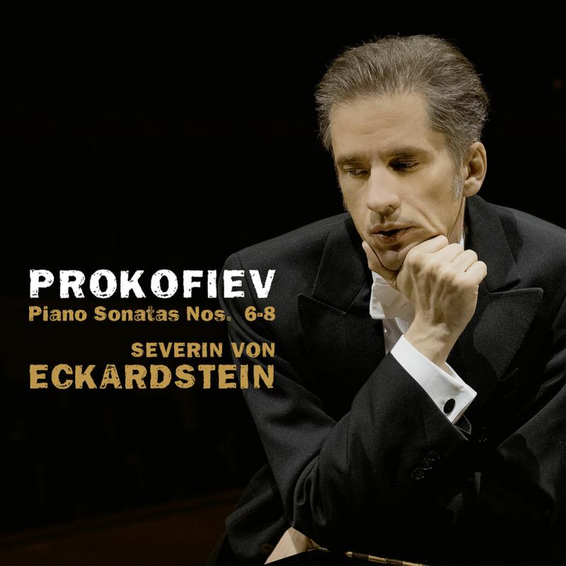 Severin Von Eckardstein: Prokofiev: Piano Sonatas Nos. 6-8