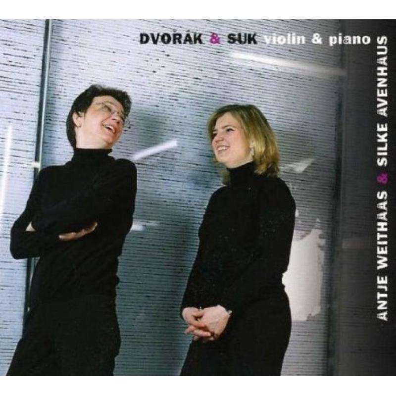 Antje Weithaas & Silke Avenhau: Dvorak & Suk : Violin & Piano