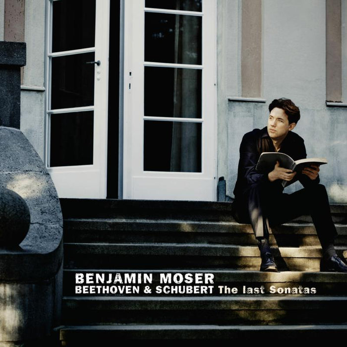 Benjamin Moser: Beethoven / Schubert: The Late Sonatas