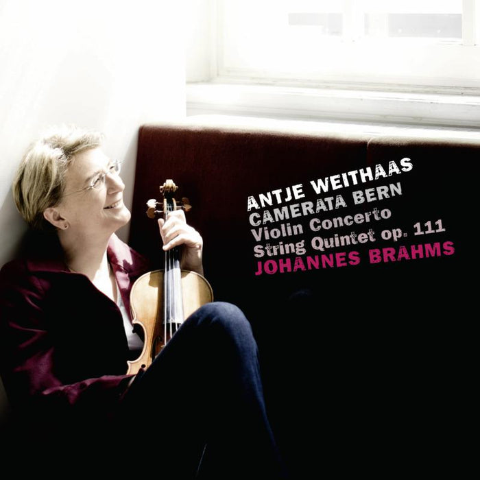 Antje Weithaas: Brahms: Violin Concerto, String Quintet Op. 111