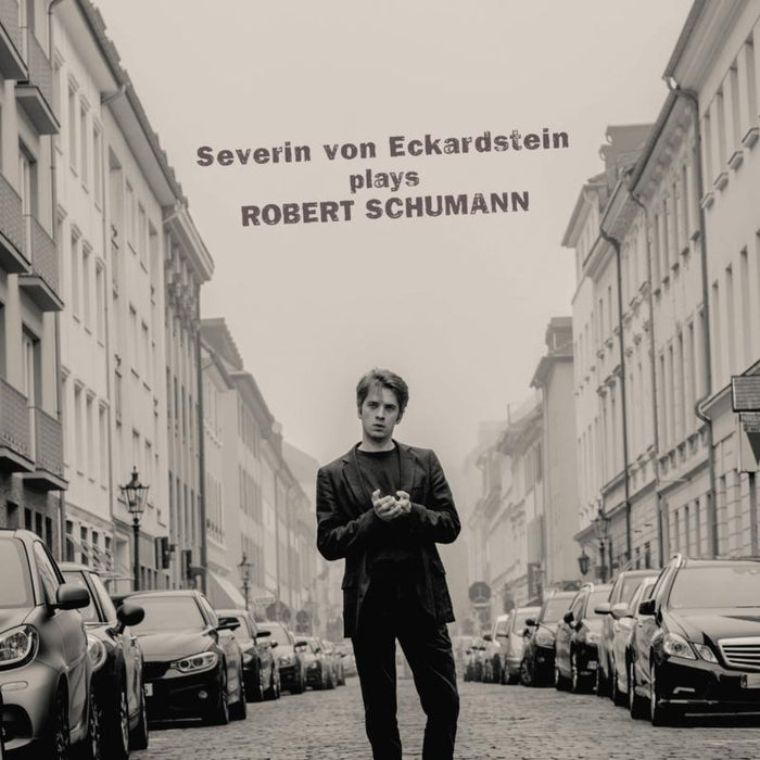 Severin von Eckardstein: Schumann: Severin von Eckardstein plays Robert Schumann