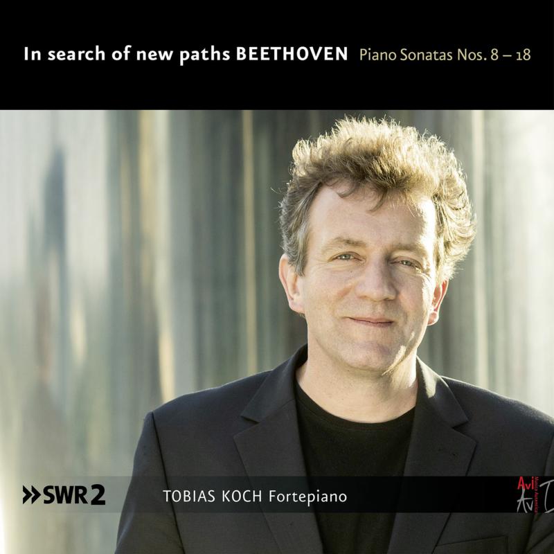 Tobias Koch: In Search Of New Paths - Beethoven: Piano Sonatas Nos. 8-18