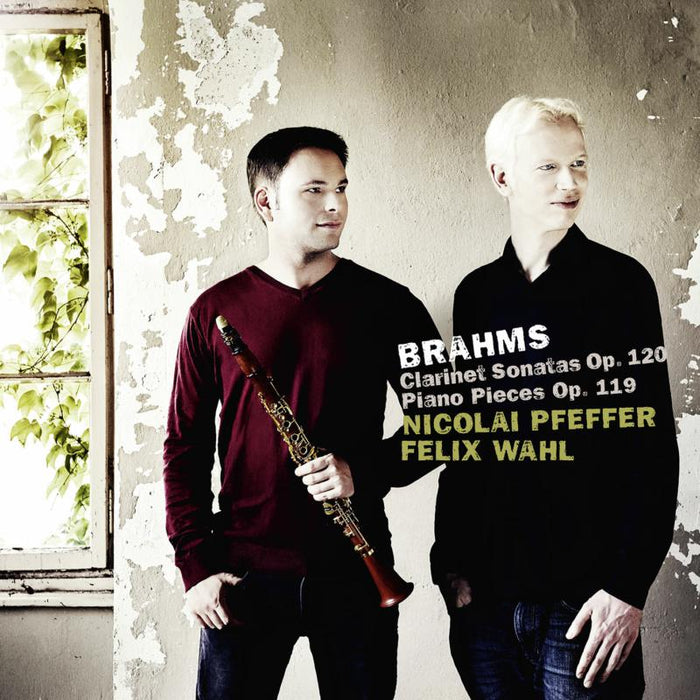 Nicolai Pfeffer & Felix Wahl: Brahms: Clarinet Sonatas Op.120; Piano Pieces Op. 119