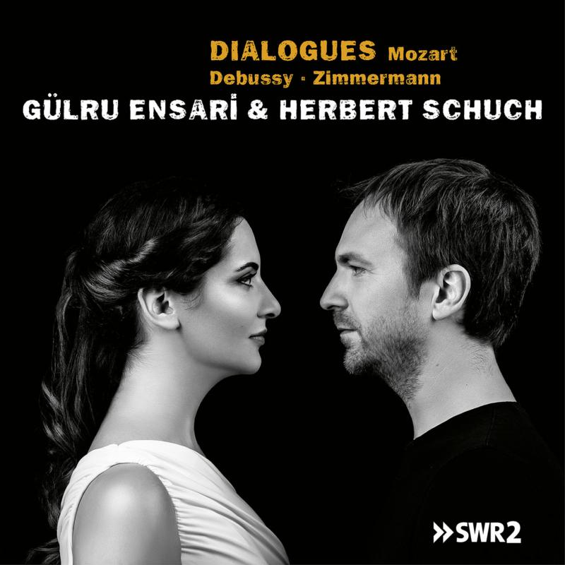 Gulru Ensari & Herbert Schuch: Dialogues: Mozart, Debussy, Zimmermann