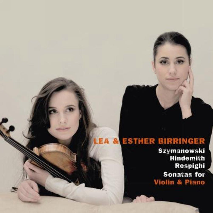 Lea Birringer / Esther Birring: Szymanowski - Hindemith - Respighi:  Violin Sonatas