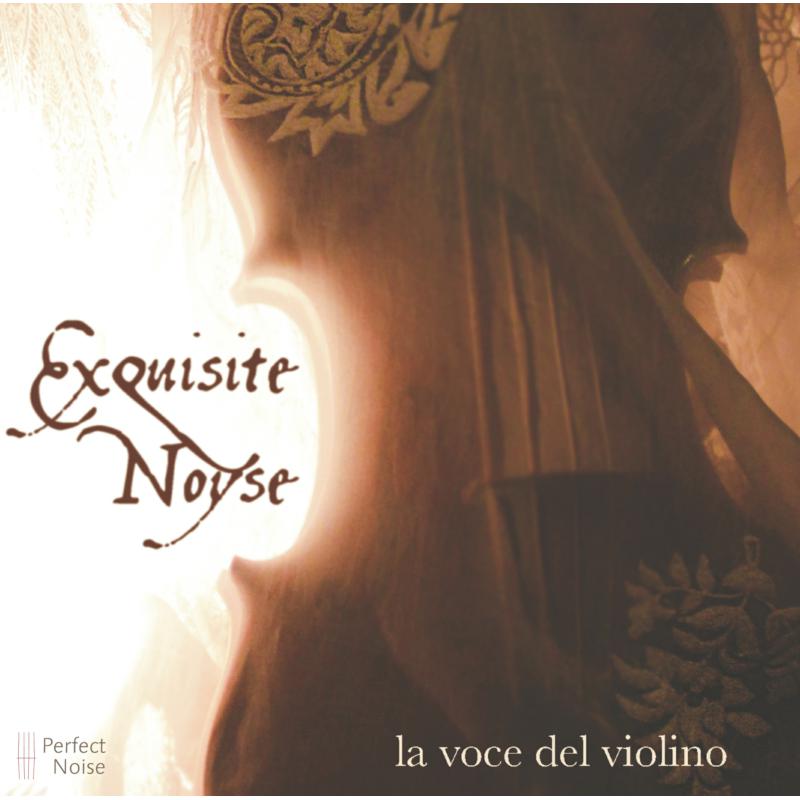 Exquisite Noyse: La Voce del Violino
