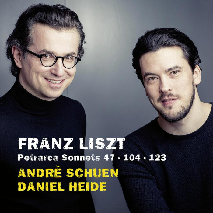 Andre Schuen & Daniel Heide: Franz Liszt: Petrarch Sonnets Nos. 47, 104 & 123