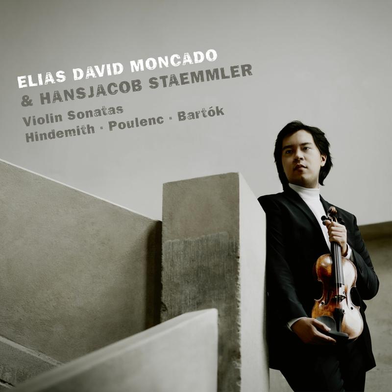 Elias David Moncado & Hansjacob Staemmler: Violin Sonatas: Hindemith, Poulenc, Bartok