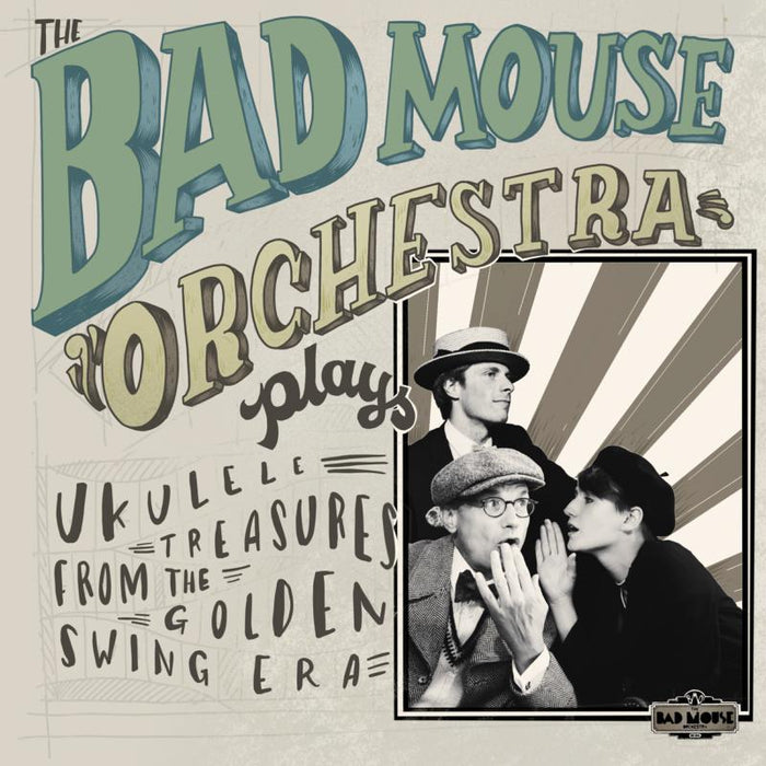 The Bad Mouse Orchestra: Plays Ukulele Treasures From The Golden Swing Era