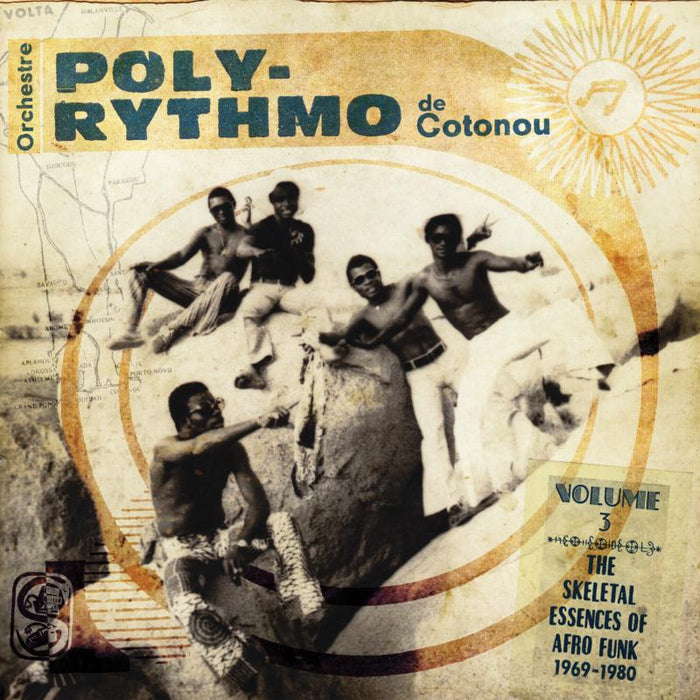 Orchestre Poly-Rythmo De Cotonou: Volume 3: The Skeletal Essences Of Afro Funk 1960-1980