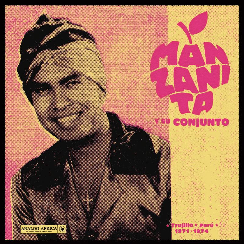 Manzanita Y Su Conjunto: Trujillo , Peru 1971 - 1974