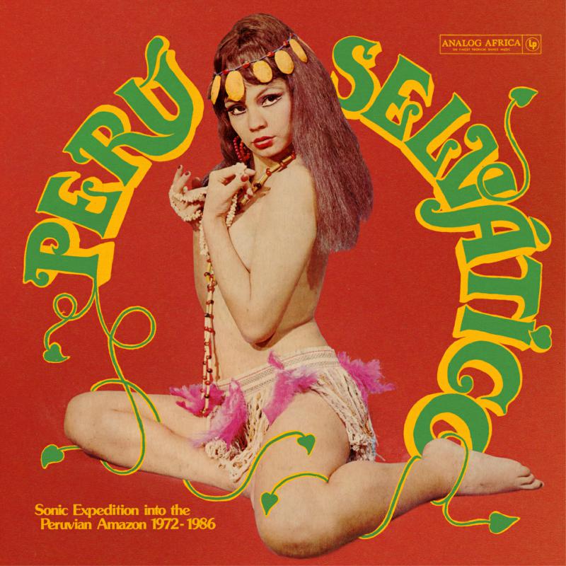 Various Artists: Peru Selvatico - Sonic Expedition into the Peruvian Amazon 1972-1986