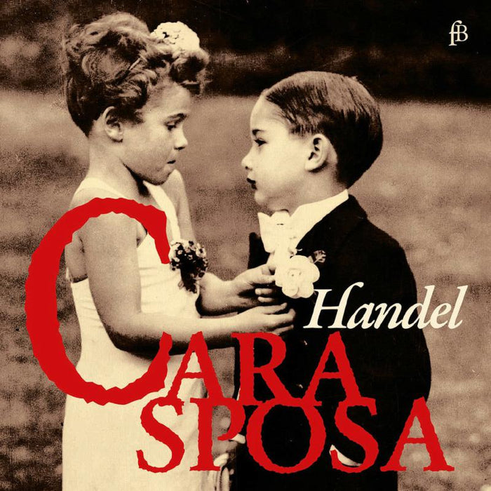 Francesca Lombardi Mazzulli; Philippe Jaroussky: Cara Sposa - Handel Miniatures