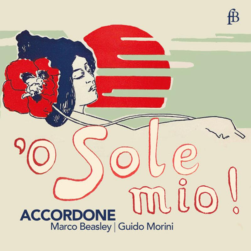 Accordone; Marco Beasley; Guido Morini: 'O Sole Mio!