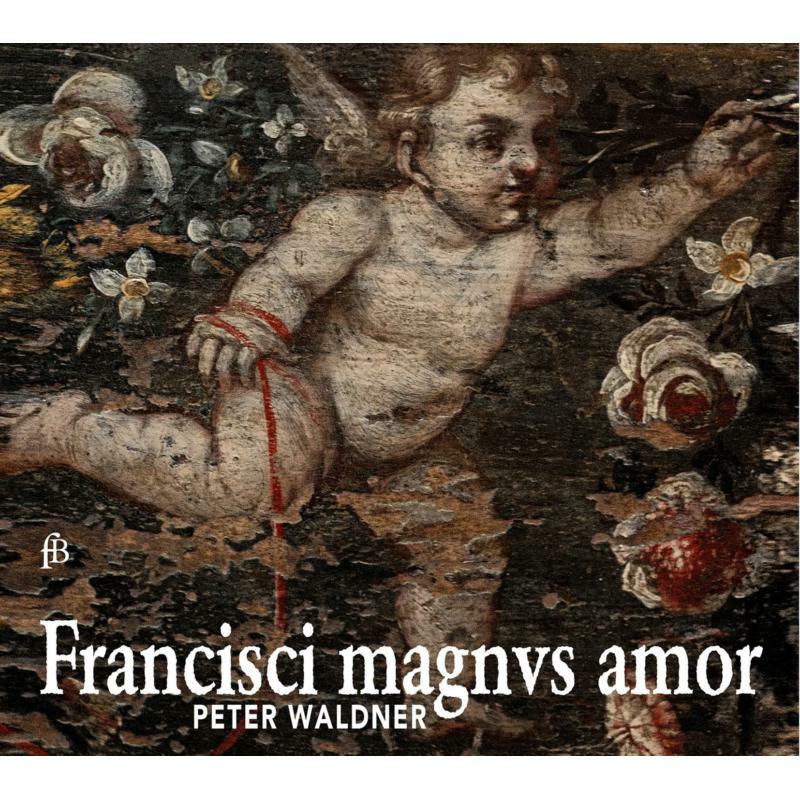 Peter Waldner: Francisci Magnus Amor