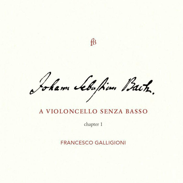 Francesco Galligioni: JS Bach: A Violoncello Senza Basso - Chapter I