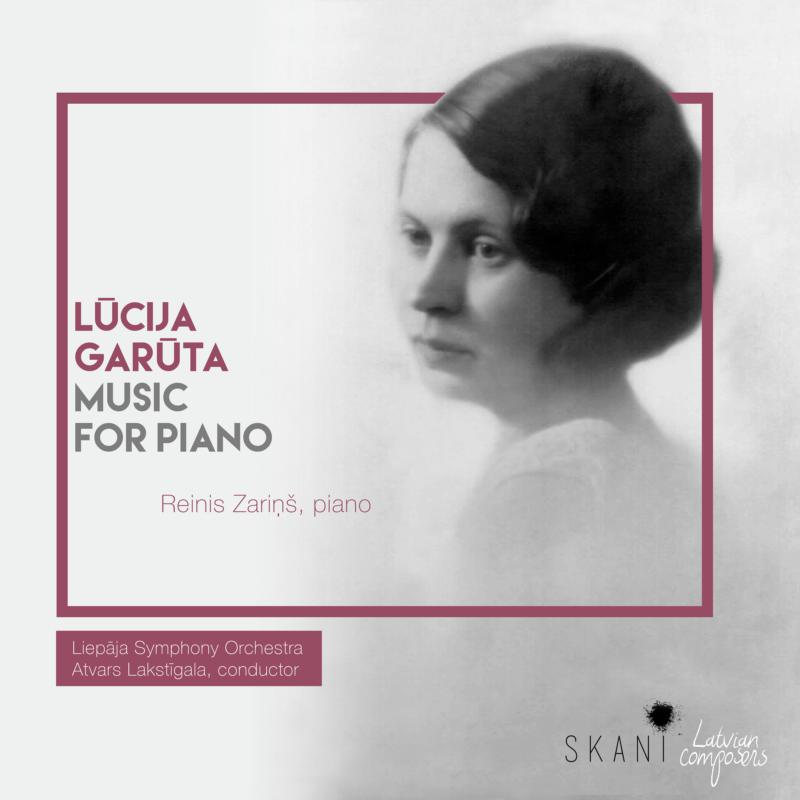Reinis Zarins, Liepaja Symphony Orchestra and Atvars Lakstigala: Lucija Garuta: Music for Piano