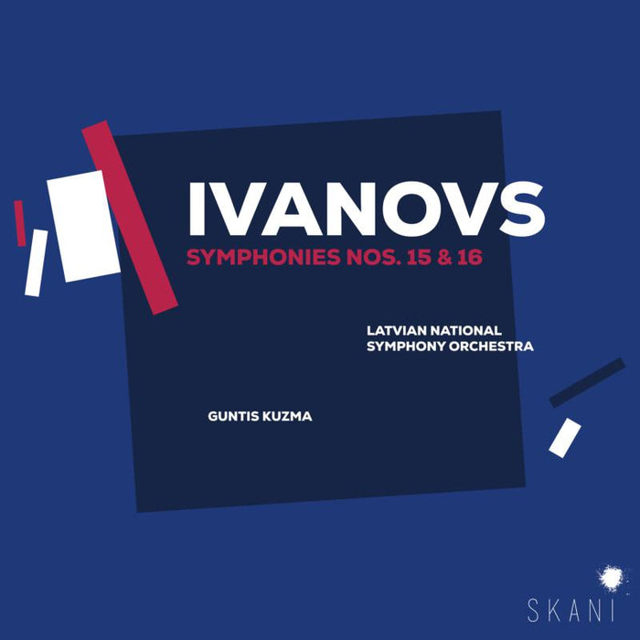 Latvian National Symphony Orchestra & Guntis Kuzma: Ivanovs Symphonies Nos. 15 & 16