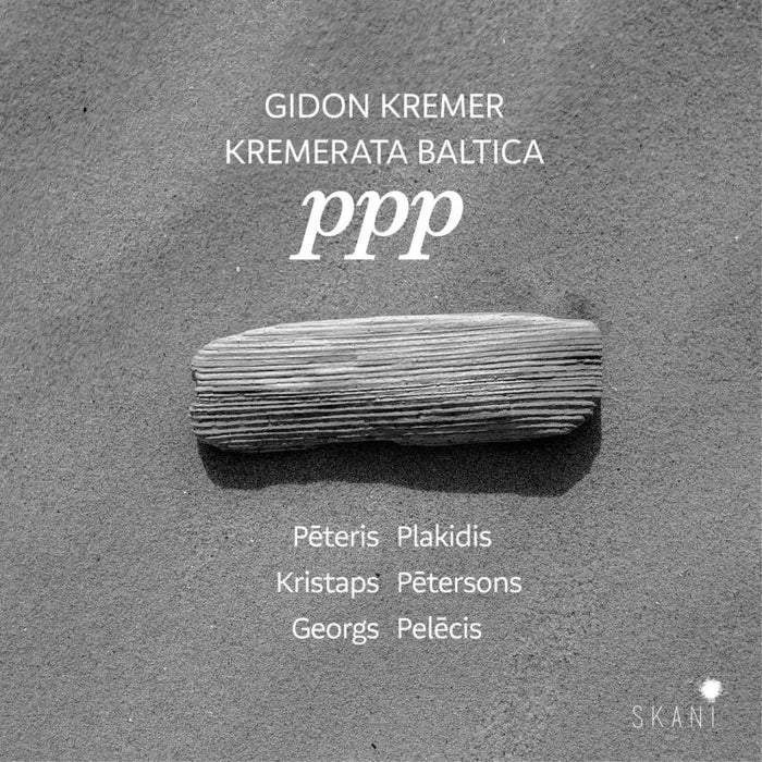 Gidon Kremer, Kremerata Baltica, Kremerata Lettonica: PPP - Plakidis, Petersons, Pelecis