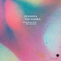 Latvian Radio Choir, Sigvards Klava: Ivanovs: Vocalises